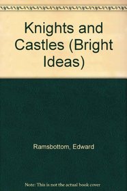 Knights and Castles (Bright Ideas)