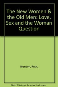 New Women and the Old Men: Love, Sex and the Woman Question
