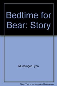 Bedtime for bear: Story