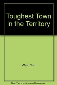 Toughest Town in the Territory