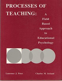 Processes of Teaching: A Field-base and Approach to Educational Psychology