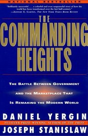 The Commanding Heights: the Battle Between Government  the Marketplace That Is Remaking the Modern World