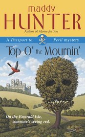 By Maddy Hunter Top O' the Mournin': A Passport to Peril Mystery (Passport to Peril Mysteries) [Mass Market Paperback]