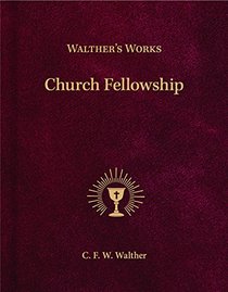 Wather's Works: Church Fellowship (Walther's Works)