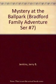Mystery at the Ballpark (The Bradford Family Adventure Series #7)