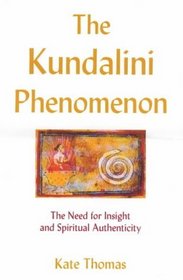 The Kundalini Phenomenon: The Need for Insight and Spiritual Authenticity