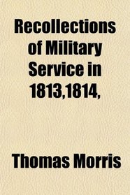 Recollections of Military Service in 1813,1814,
