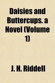 Daisies and Buttercups. a Novel (Volume 1)