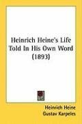 Heinrich Heine's Life Told In His Own Word (1893)