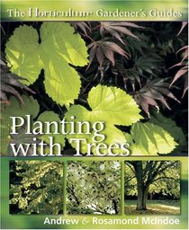 Planting With Trees (The Horticulture Gardener's Guides)