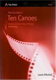 Rolf De Heer's Ten Canoes: Study Notes for Area of Study: Belonging (Top Notes Film Guides)