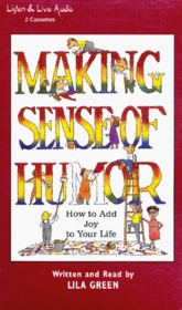 Making Sense of Humor: How to Add Joy to Your Life