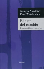El arte del cambio: trastornos fobicos y obsesivos (Spanish Edition)