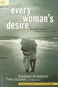Every Woman's Desire: Every Man's Guide to Winning the Heart of a Woman