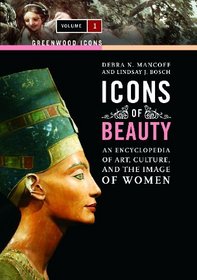 Icons of Beauty [2 volumes]: Art, Culture, and the Image of Women (Greenwood Icons)