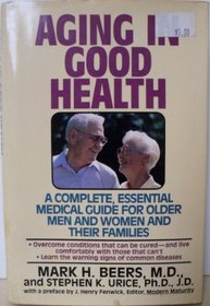 AGING IN GOOD HEALTH:CMPLT, ESSENTL MEDICL GD OLDER MEN  WOMN  THEIR FAMLIES