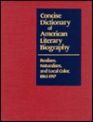 Realism, Naturalism, and Local Color, 1865-1917 (Concise Dictionary of Literary Biography, Vol 2)