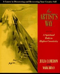 The Artist's Way : A Spiritual Path to Higher Creativity