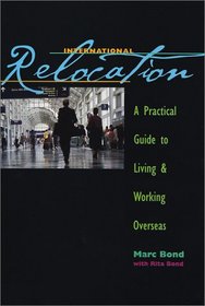 International Relocation: A Practical Guide to Living & Working Overseas (Special Publication)