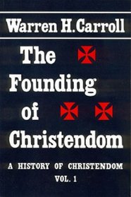 Founding Of Christendom : History Of Christendom Vol 1 (History of Christendom)