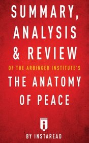 Summary, Analysis & Review of The Arbinger Institute's The Anatomy of Peace by Instaread