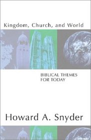 Kingdom, Church, and World: Biblical Themes for Today