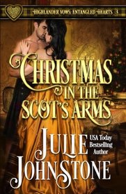 Christmas in the Scot's Arms (Highlander Vows: Entangled Hearts) (Volume 3)