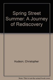 SPRING STREET SUMMER: A JOURNEY OF REDISCOVERY