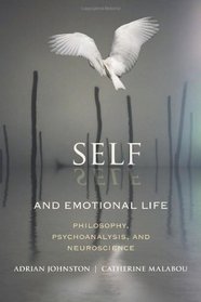 Self and Emotional Life: Philosophy, Psychoanalysis, and Neuroscience (Insurrections: Critical Studies in Religion, Politics, and Culture)