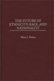 The Future of Ethnicity, Race, and Nationality