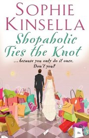 Shopaholic Ties the Knot (Shopaholic, Bk 3)