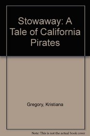 Stowaway: A Tale of California Pirates