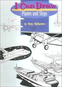 I Can Draw Planes and Ships (I Can Draw)