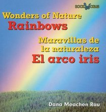 Rainbows/Arco Iris (Wonders of Nature/Maravillas De La Naturaleza)
