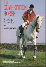 The Competition Horse: Breeding, Production and Management