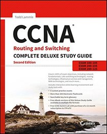 CCNA Routing and Switching Complete Deluxe Study Guide: Exam 100-105, Exam 200-105, Exam 200-125