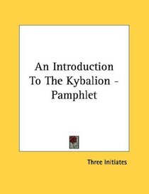 An Introduction To The Kybalion - Pamphlet