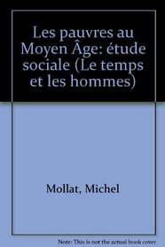 Les Pauvres au Moyen age: Etude sociale (Le Temps et les hommes) (French Edition)
