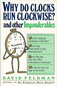 Why Do Clocks Run Clockwise and Other Imponderables