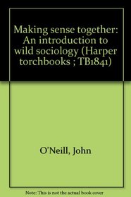 Making sense together: An introduction to wild sociology (Harper torchbooks ; TB1841)