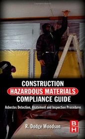 Construction Hazardous Materials Compliance Guide: Asbestos Detection, Abatement and Inspection Procedures