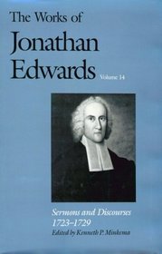 The Works of Jonathan Edwards : Volume 14: Sermons and Discourses, 1723-1729 (The Works of Jonathan Edwards Series)