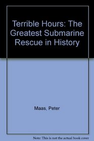 Terrible Hours: The Man Behind the Greatest Submarine Rescue in History