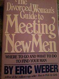 The Divorced Woman's Guide to Meeting New Men