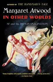 In Other Worlds: SF and the Human Imagination