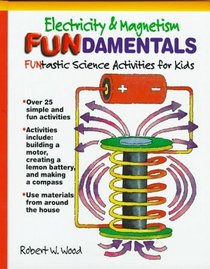 Electricity and Magnetism Fundamentals: Funtastic Scienceactivities for Kids (Fundamentals (Philadelphia, Pa.).)
