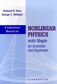 A Laboratory Manual for Nonlinear Physics: with Maple for Scientists and Engineers