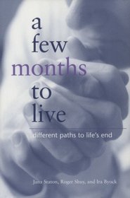 A Few Months to Live: Different Paths to Life's End