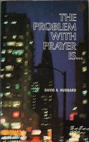 PROBLEM WITH PRAYER IS....