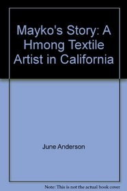 Mayko's Story: A Hmong Textile Artist in California